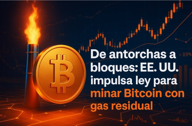 De antorchas a bloques: EE. UU. impulsa ley para minar Bitcoin con gas residual