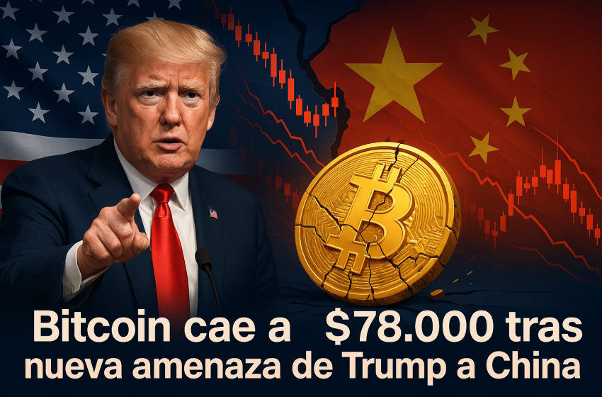 Trump intensifica la guerra comercial con China y Bitcoin cae a $78.000