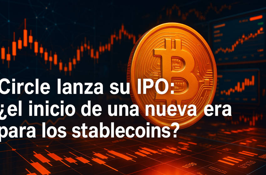 IPO de Circle: ¿puede USDC ganar terreno a Tether con el respaldo de Wall Street y la regulación?