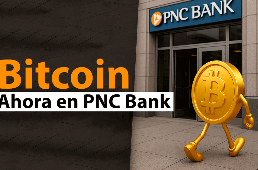 PNC abre la puerta al Bitcoin institucional